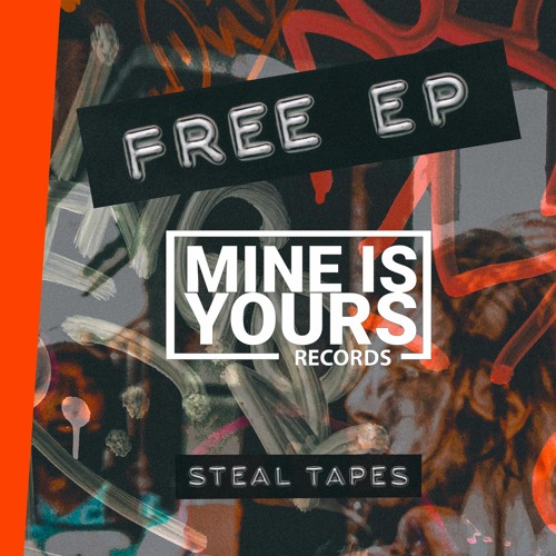 Steal Tapes – Free EP | Mine Is Yours