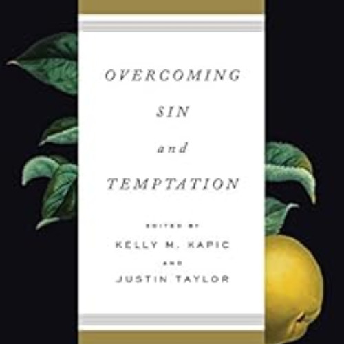 [Access] EPUB 💜 Overcoming Sin and Temptation: Three Classic Works by John Owen by J
