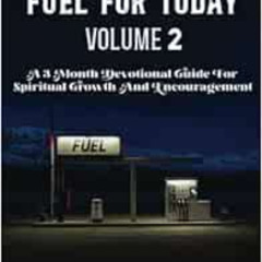free EPUB 💞 FUEL FOR TODAY VOLUME 2: A 3 Month Devotional Guide For Spiritual Growth