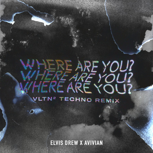 Elvis Drew x AVIVIAN - Where Are You? (VLTN² Techno Remix)