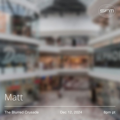 The Blurred Crusade: Matt B.