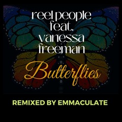 Reel People feat. Vanessa Freeman - Butterflies (Emmaculate Remix)