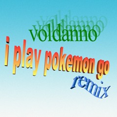 I play Pokemon Go (REMIX)