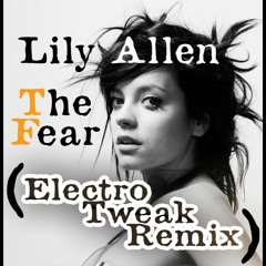 Lily Allen - The Fear (Electro Tweak Remix)