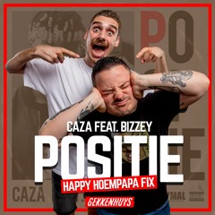 CAZA FT BIZZEY - POSITIE (Gekkenhuys Happy Hoempapa Fix)