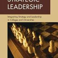 PDF/ePub Strategic Leadership: Integrating Strategy and Leadership in Colleges and Universities - Ri
