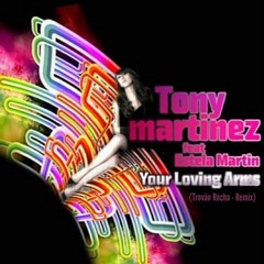 Tony Martinez - Your Loving Arms (feat. Estela Martin) (Trovão Rocha Remix) Rework.