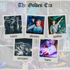 XANEX B5B PHASMA B5B GOSHIKI B5B CORRUPTER B5B LUPUZ - THE GOLDEN ERA