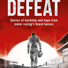 GET KINDLE 📂 MY GREATEST DEFEAT : Stories of hardship and hope from motor racing’s f