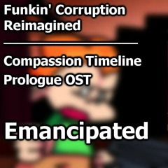 Funkin' Corruption Reimagined - Compassion Timeline Prologue OST | Emancipated