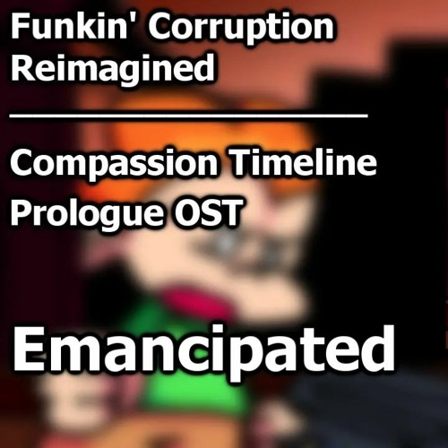 Funkin' Corruption Reimagined - Compassion Timeline Prologue OST | Emancipated