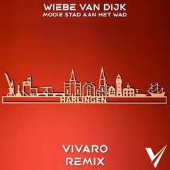 Wiebe Van Dijk - Mooie Stad Aan Het Wad (Vivaro Remix)