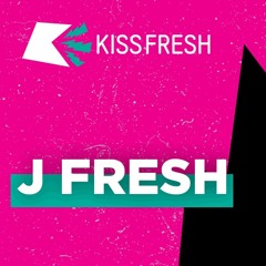 KISS Fresh Presents J-Fresh [April 2018]