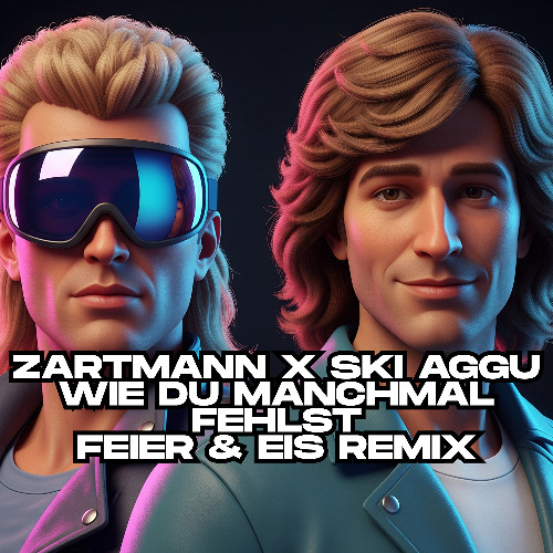 Zartmann & Ski Aggu - wie du manchmal fehlst (FEIER & EIS Remix)