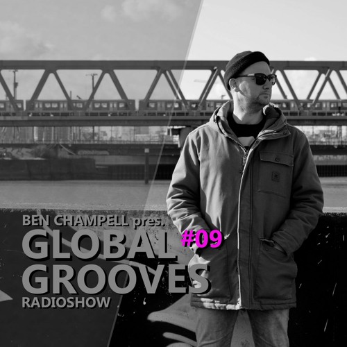 Global Grooves Episode 9 w/ Ben Champell [Radioshow]