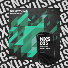 Kaydell, before. - Do My Thing [Nexus Recordings]