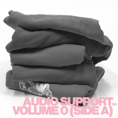 AUDIO SUPPORT™ VOLUME 0 (SIDE A)