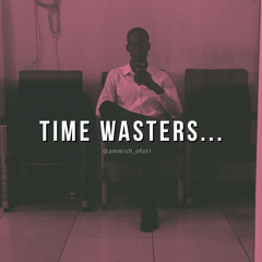 Time wasters...