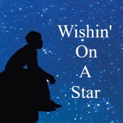 Wishin' On A Star
