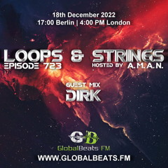 Dirk - Guest Mix for Loops & Strings 723 (hosted By A.M.A.N.) on GlobalBeats.fm