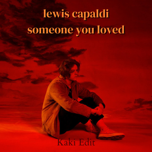 Lewis Capaldi - Someone You Loved (Kaki Edit) (FREE WAV)
