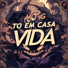 MTG TO EM CASA VIDA - MATHEUS PROD