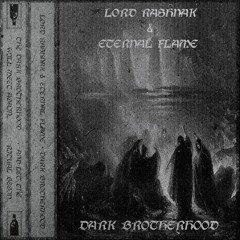 LORD RASHNAK X ETERNAL FLAME - DARK BROTHERHOOD