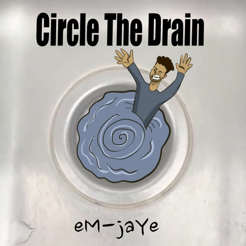 Stream Circle The Drain by eMjaYe Listen online for free on SoundCloud