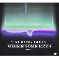 GIMME SOME KEYS X TALKING BODY (SAMY V EDIT) (FREE DL)