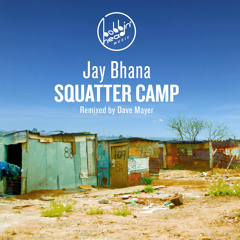 Jay Bhana - Squatter Camp (Dave Mayer Remix)