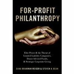 <<Read> For-Profit Philanthropy: Elite Power and the Threat of Limited Liability Companies, Donor-Ad