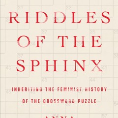 ⚡Read🔥PDF The Riddles of the Sphinx: Inheriting the Feminist History of the Crossword Puzzle