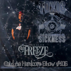 DJ FREEZE / COLD AS HARDCORE SHOW #106 ON TOXIC SICKNESS / JANUARY / 2022