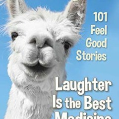 FREE EBOOK 💙 Chicken Soup for the Soul: Laughter Is the Best Medicine: 101 Feel Good
