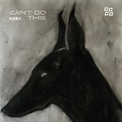 Kenji - Can't Do This [Free Download]