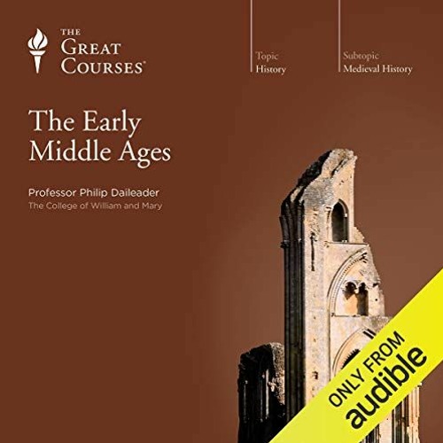 View EPUB 🧡 The Early Middle Ages by  Philip Daileader,Philip Daileader,The Great Co
