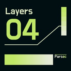 Layers 04: Parsec