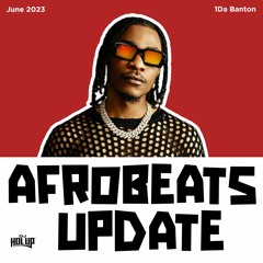 Afrobeats Update Mix June 2023 ft 1da Banton,