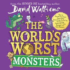 The World’s Worst Monsters, By David Walliams, Read by Harriet Carmichael, Sophia Eleni, James Goode, Pui Fan Lee, Paul Panting, Carlyss Peer, Tania Rodrigues and David Walliams