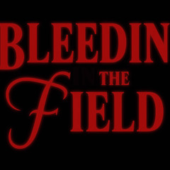 Bleedin The Field