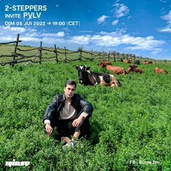 2-STEPPERS invite PVLV - 05 Juin 2022