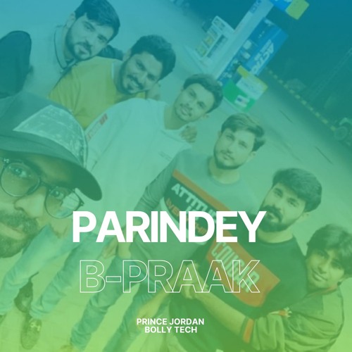 Parindey  B-Praak Remix Prince Jordan