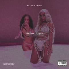 doja cat & rihanna - someone like you (streets x kiss it better mashup)