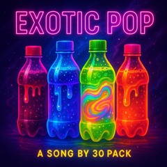 30 Pack - EXOTIC POP
