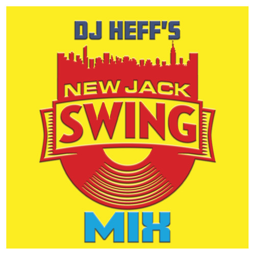 Stream New Jack Swing Mix by DJ Heff | Listen online for free on SoundCloud
