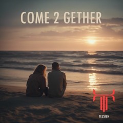 Tessien - Come 2 Gether
