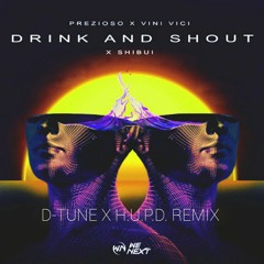 Prezioso x Vini Vici x Shibui - Drink And Shout (D-Tune X H.U.P.D. Remix)