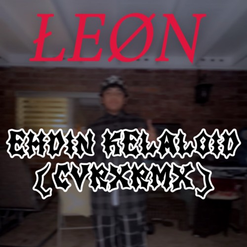 EHDIN KELALOID (CVRXRMX) (LEØN.prod)