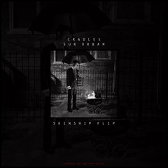Cradles - Sub Urban (SKINSHIP FLIP)
