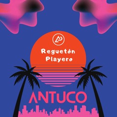 Reguetón Playero - DJ Antuco